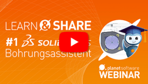 Webinar-Aufzeichnung Learn & Share #1 - SOLIDWORKS Bohrungsassistent