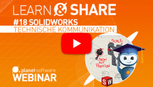 Webinar-Aufzeichnung Learn & Share #18 SOLIDWORKS technische Kommunikation